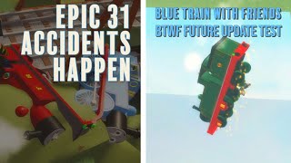 Epic 31 Accidents Happen | Blue Train With Friends | BTWF future update test