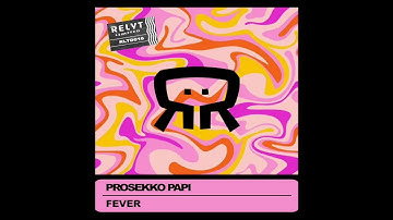 Prosekko Papi - Fever (Original Mix) [Relyt Limited]