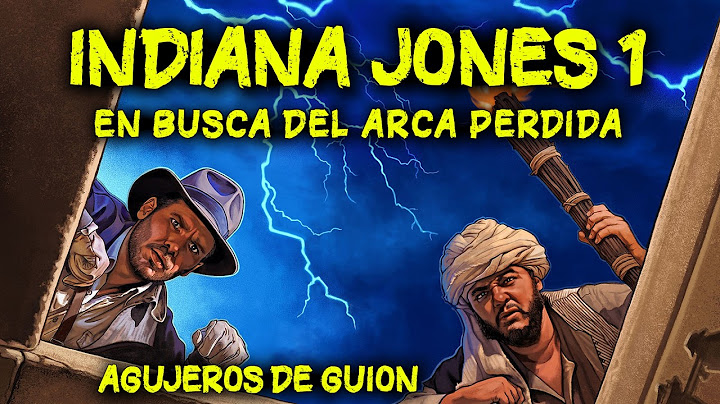 Agujeros de Guion: INDIANA JONES 1 En Busca del Arca Perdida (Errores, review, análisis y resumen)