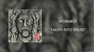 Wormrot - Fallen Into Disuse