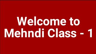 Mehndi Class - 1 || Basic mehndi class for beginners tutorial मेहंदी लगाना सीखे