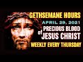 Gethsemane Hours - April 29, 2021 Weekly Devotion to the Precious Blood of Jesus Christ