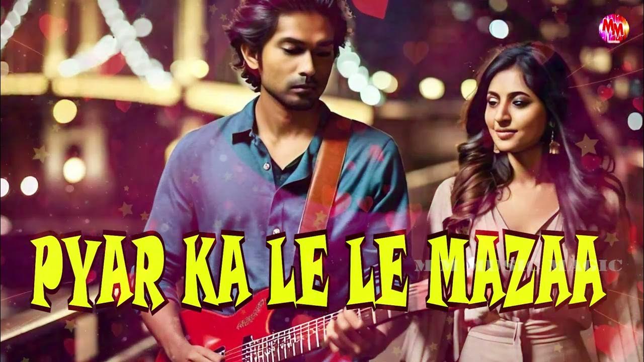 Le Le Le Mazaa Le Song Download PYAR KA LE LE MAZAA | | BEST HINDI SONG| NKJ | NEW FEET - YouTube