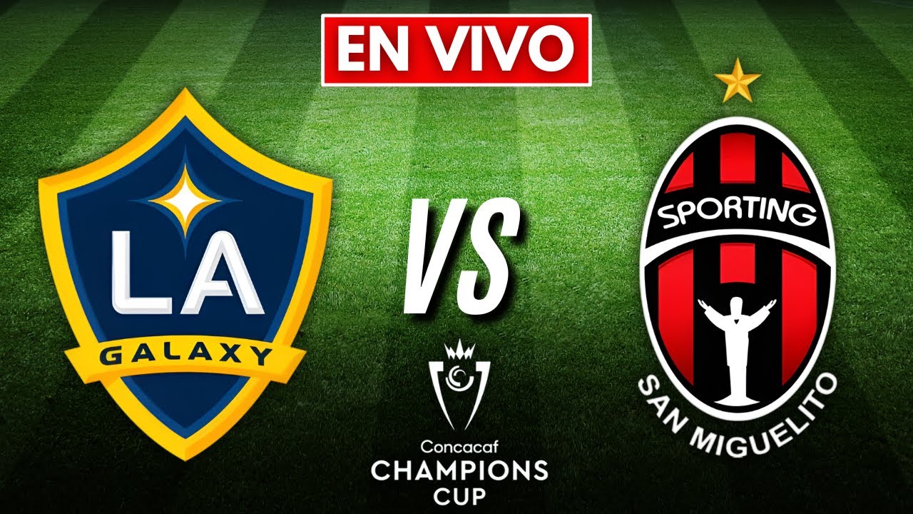 CONCACAF CHAMPIONS CUP | LA GALAXY VS SPORTING SAN MIGUELITO| Definen el pase a OCATAVOS DE FINAL🏆