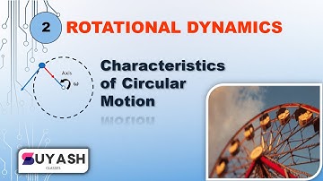 12th Class I Rotational Dynamics I Characteristics of Circular Motion I Suyash Classes