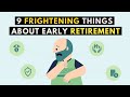 The 9 Scariest Things About Retiring Early (Things You Must Know)