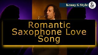 Romantic Saxophone Instrumental Love Song | Kenny G Inspired Vibes