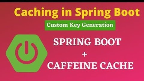 Spring Boot Caffeine Cache Integration Cache in Spring Boot