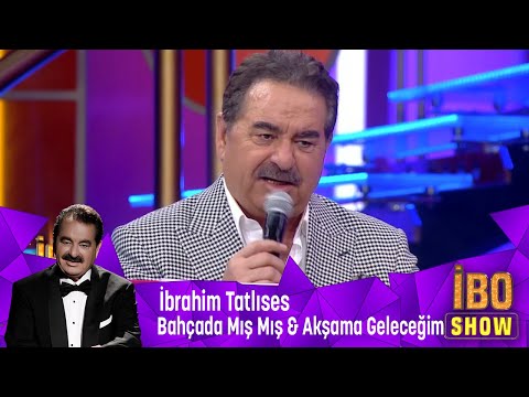 İbrahim Tatlıses - Bahçada Mış Mış & Akşama Geleceğim