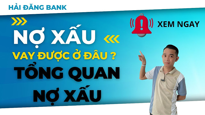 Ngân hàng nào hỗ trợ vay nợ xấu năm 2024