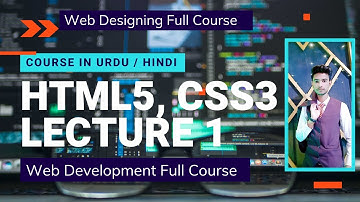 HTML5 & CSS3 Tutorials in Urdu | Web Designing Full Course In Urdu / Hindi | ZA Academy | Lecture 1