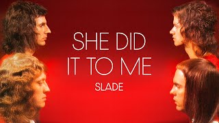 Watch Slade She Did It To Me video