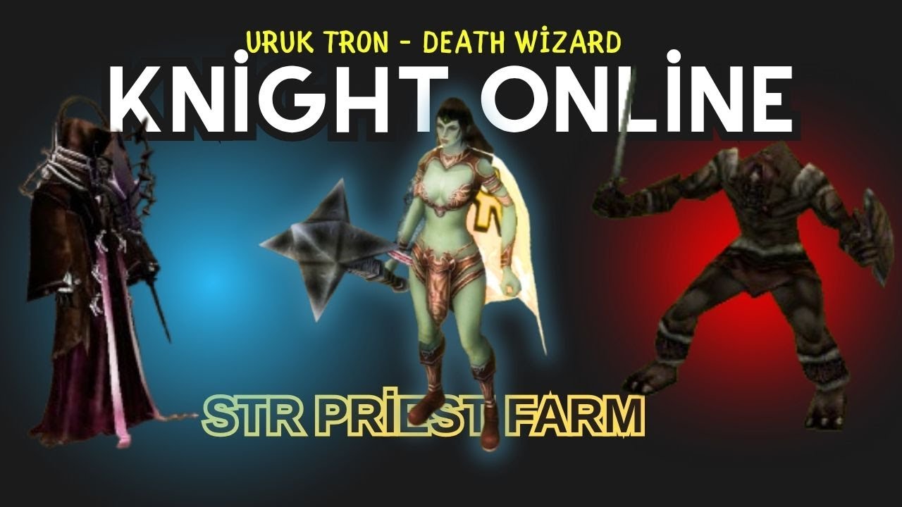 Knight Online Sıfırdan | Str Priest Günlüğü | Uruk Tron | Death Wizard | Farm Rehberi