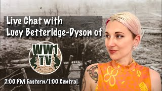 Live Chat with Lucy Betteridge-Dyson of WW1TV