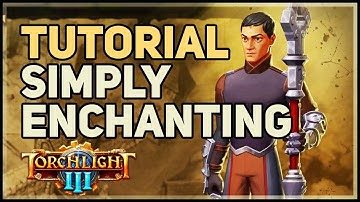 Tutorial Simply Enchanting Torchlight 3