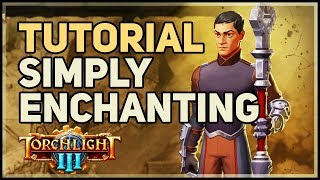 Tutorial Simply Enchanting Torchlight 3