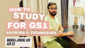 How to Study for GS 1 -- with sources and test series to study for UPSC with Manuj Jindal IAS AIR 53