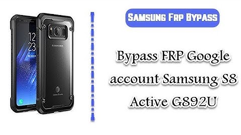 frp samsung Galaxy s8 active bypass.
