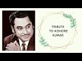 Khabhi palkhon pe ansoontribute to kishore kumar