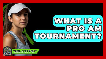 What Is A Pro Am Tournament? - The Racket Xpert