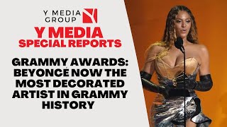 GRAMMY AWARDS: BEYONCÉ NOW THE MOST DECORATED ARTIST IN GRAMMY HISTORY
