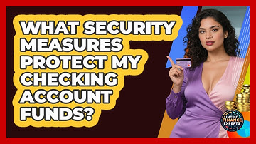 What Security Measures Protect My Checking Account Funds? - Latino Finance Experts