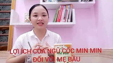 Lợi ích của Ngũ cốc dinh dưỡng Min Min đối với mẹ bầu