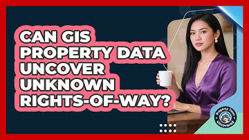 Can GIS Property Data Uncover Unknown Rights-of-way? - Property Taxes Uncovered