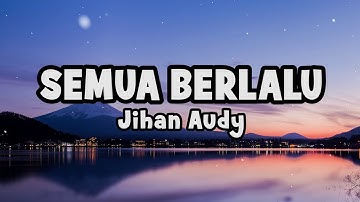 Jihan Audy - Semua Berlalu | Official Lyric