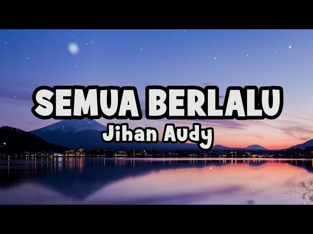 Jihan Audy - Semua Berlalu | Official Lyric class=