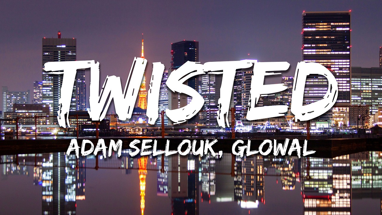 Adam Sellouk, Glowal - Twisted (Lyrics) adlı videoyu YouTube'da izle Adam Sellouk, Glowal - Twisted (Lyrics) adlı videoyu YouTube'da izle