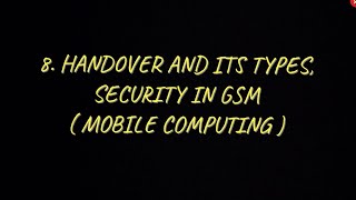 #8 Handover & It’s Types in GSM, Security In GSM - Security Mechanisms|MC|