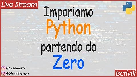 Imparare PYTHON partendo da ZERO  - setup, ambiente, liste, dizionari, decorator, classi e oggetti