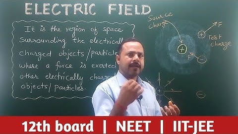 9. Electric field and Electric field intensity | Class 12th | physics notes #cbse