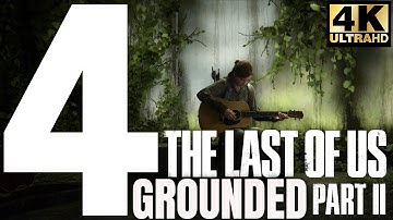 The Last of Us 2: Grounded Gameplay Walkthrough Part 4 - New Game Plus [PS4 PRO 4K]