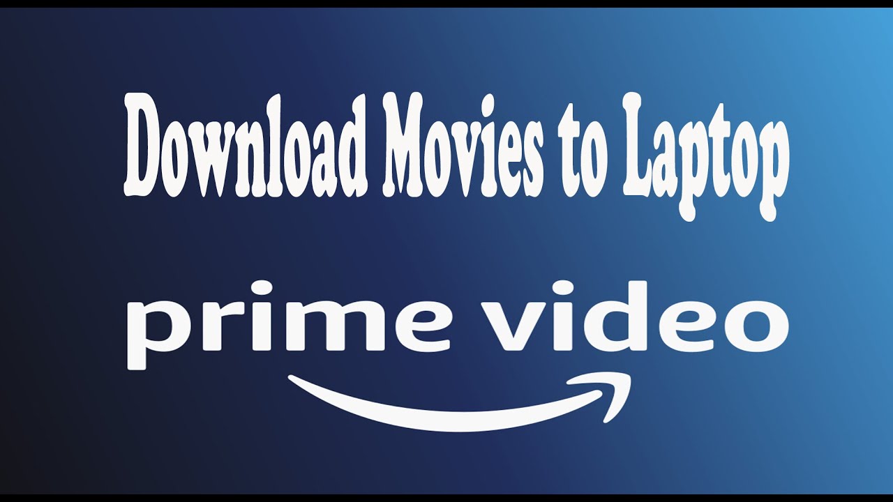 How To Download Movies From Amazon Prime Video To Laptop Youtube