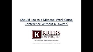 Should I go to a Missouri Work Comp Conference Without a Lawyer?