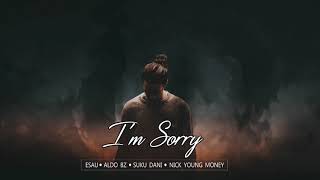 I'm Sorry || Aldo Bz ft. Esau ,Suku Dani & NYM