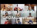 "Longing from afar" - Dai FUJIKURA, GAGAKU Version   (Version 3) for to be tele-performed