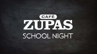 Cafe Zupas School Night