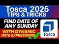 Tosca 2025 Tips &amp; Tricks | Find Date of Any Sunday with Dynamic Date Expressions |