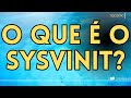 O QUE É O SYSVINIT? #questões
