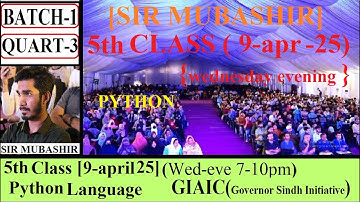 GIAIC Q-3 5th CLASS [Wed-eve] Sir Mubashir || Python Intro || (9-april-25-)GOVERNOR INITIATIVE