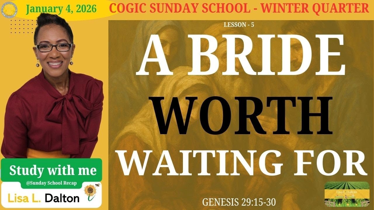 Lesson 5-A Bride Worth Waiting For, Genesis 29:15-30, January 4, 2026, COGIC Sunday School