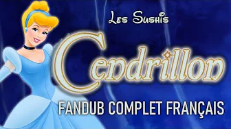 Cendrillon - Les Sushis [Fandub Complet Français]