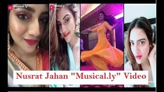 Nusrat Jahan Musical.ly Video Kolkata Actress Funny Musical.ly New Tik Tok Musically Video 2018