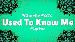 Charlie XCX - Used To Know Me [Lyrics]