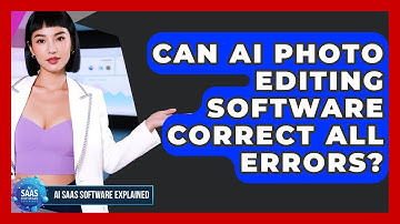 Can AI Photo Editing Software Correct All Errors? - AI SaaS Software Explained