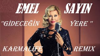 Emel Sayın - Gideceğin Yere (KarmaLife Remix) Resimi