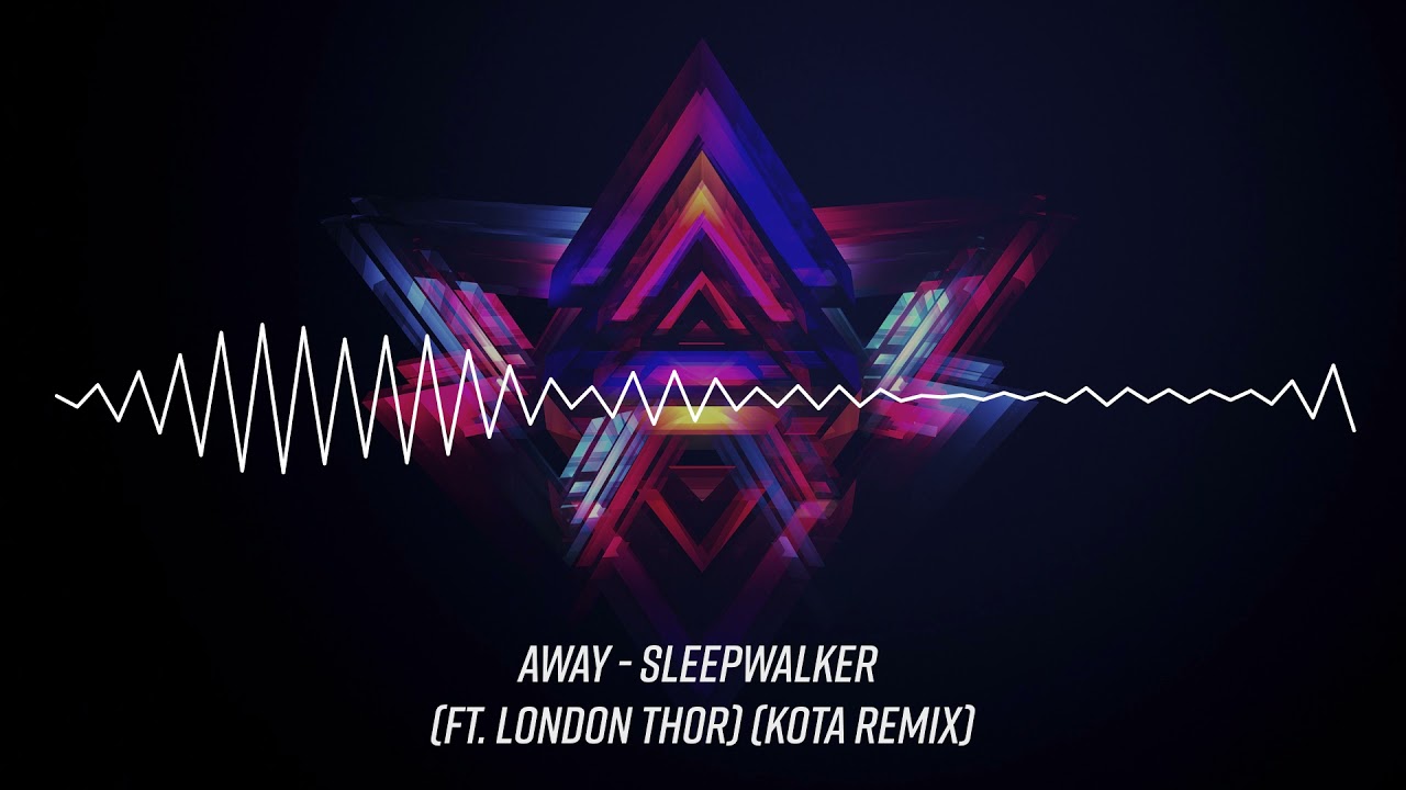 AWAY - Sleepwalker (feat. London Thor) (kota Remix)